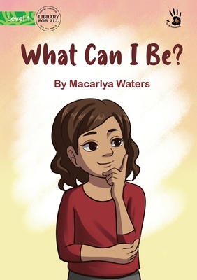 What Can I Be? - Our Yarning By Marcarlya Waters Cover Image