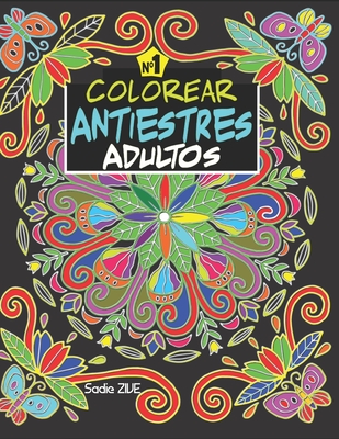 Colorear Antiestres Adultos: Libro para colorear adultos antiestres para  relajación, meditación y para calmar el stress, terapia del alma - Colorea  (Paperback)