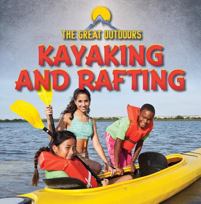 Kayaking and Rafting (Great Outdoors) By R. P. Harasymiw Cover Image