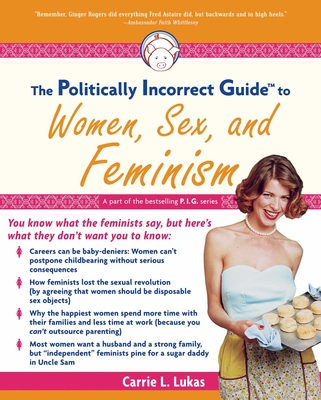 The Politically Incorrect Guide to Women, Sex and Feminism Cover