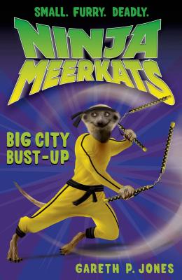Ninja Meerkats (#6): Big City Bust-Up By Gareth P. Jones, Luke Finlayson (Illustrator) Cover Image