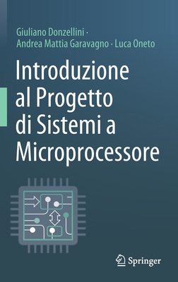 Introduzione Al Progetto Di Sistemi a Microprocessore By Giuliano Donzellini, Andrea Mattia Garavagno, Luca Oneto Cover Image
