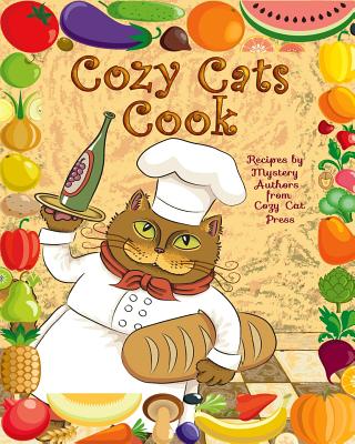 Cozy Cats Cook: Over 20 Authors Share Recipes