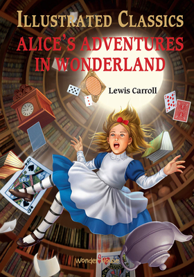 Alice in Wonderland (Illustrated Classics) Cover Image