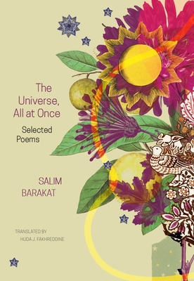 The Universe, All at Once: Selected Poems (The Arab List) Cover Image
