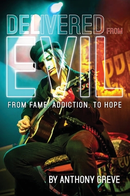 Delivered From Evil: From Fame, Addiction, to Hope Cover Image
