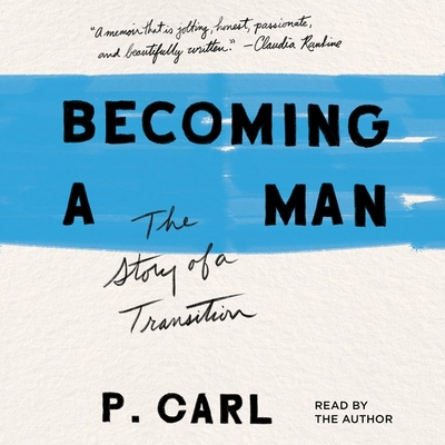 Becoming a Man: The Story of a Transition By P. Carl (Read by) Cover Image