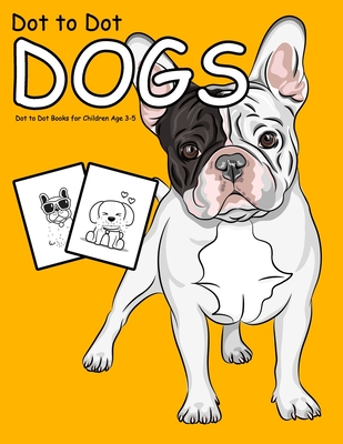 Dot to Dot Dogs: 1-25 Dot to Dot Books for Children Age 3-5 By Nick Marshall Cover Image