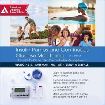 Insulin Pumps and Continuous Glucose Monitoring Lib/E: A User's Guide to Effective Diabetes Management Cover Image