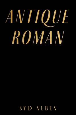 Antique Roman By Syd Neben Cover Image