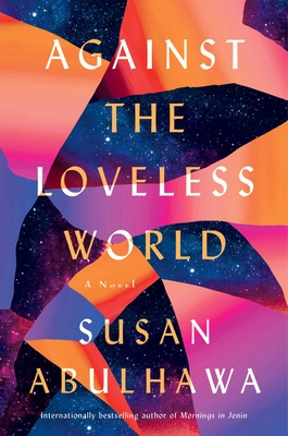Against the Loveless World: A Novel By Susan Abulhawa Cover Image