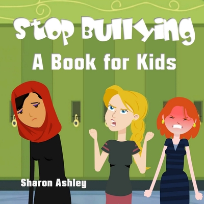 Stop Bullying: A Book for Kids (Stand-Up for Yourself #1)