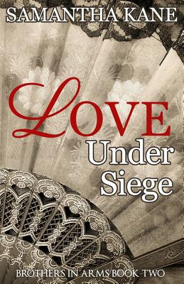 Love Under Siege (Brothers in Arms #2) By Samantha Kane Cover Image