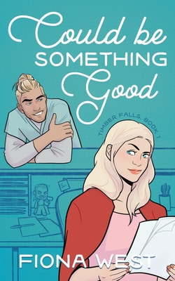 Could Be Something Good: A Small Town Romance (Timber Falls #1)