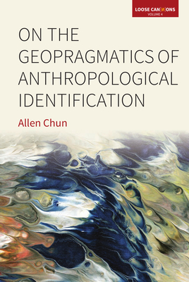 On the Geopragmatics of Anthropological Identification (Loose Can(n)Ons #4) Cover Image