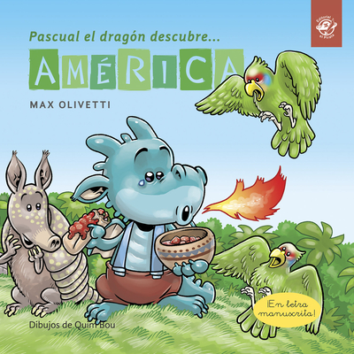 Pascual el dragón descubre América (Pascual el dragón descubre el mundo) By Max Olivetti, Quim Bou (Illustrator) Cover Image