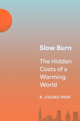 Slow Burn: The Hidden Costs of a Warming World Cover Image