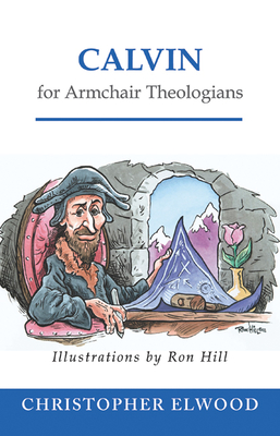 Calvin for Armchair Theologians Cover Image