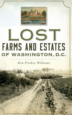 Lost Farms and Estates of Washington, D.C. Cover Image