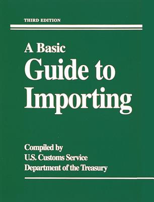 A Basic Guide to Importing By U S Customs Service Cover Image