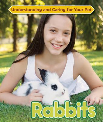 Rabbits (Understanding and Caring for Your Pet #12) Cover Image