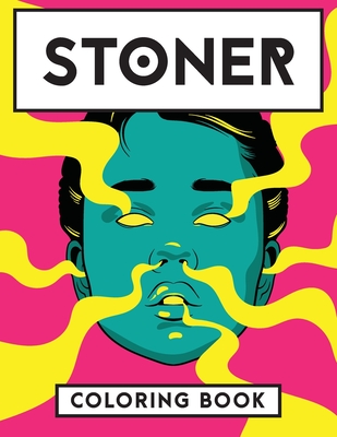 Stoner Coloring Book: Creative Psychedelic Drawing For Adults & Teens,  Trippy Acid & Mushrooms High (Paperback)