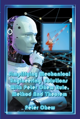 Simplifying Mechanical Engineering Solutions With Peter Chew Rule, Method And Theorem Cover Image