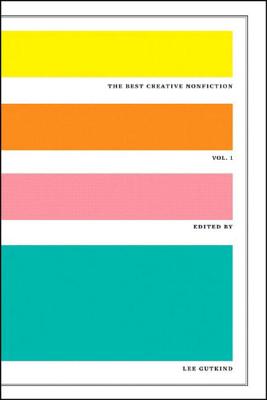 The Best Creative Nonfiction By Lee Gutkind (Editor) Cover Image