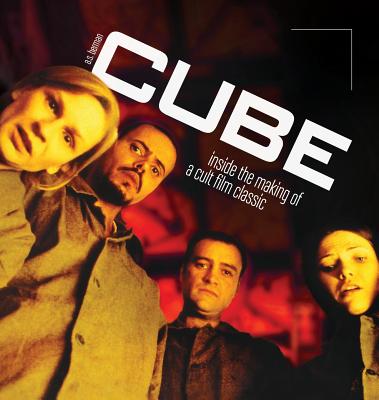 Cube: Inside the Making of a Cult Film Classic (color hardback) By A. S. Berman Cover Image