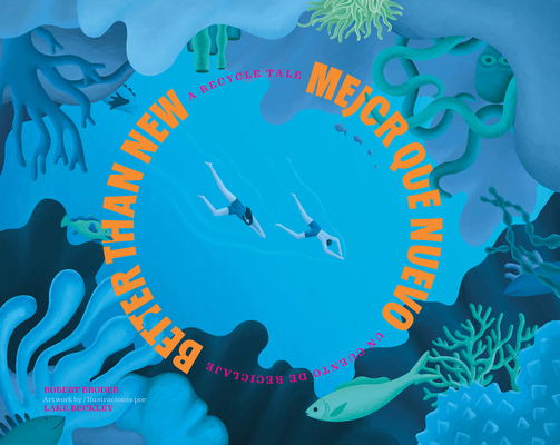 Better Than New / Mejor Que Nuevo: A Recycle Tale / Un Cuenta de Reciclaje By Robert Broder, Lake Buckley (Illustrator) Cover Image