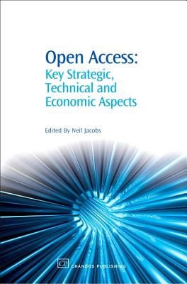 Open Access: Key Strategic, Technical and Economic Aspects (Chandos Information Professional) Cover Image