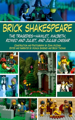 Brick Shakespeare: The Tragedies-Hamlet, Macbeth, Romeo and Juliet, and Julius Caesar By John McCann, Monica Sweeney, Becky Thomas Cover Image