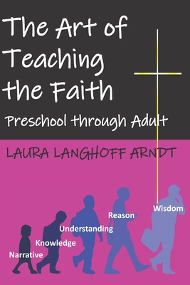 The Art of Teaching the Faith: Preschool through Adult (Paperback)