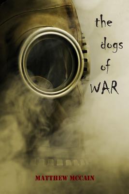 The Dogs of War By Matthew McCain Cover Image