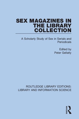 Sex Magazines in the Library Collection: A Scholarly Study of Sex in Serials and Periodicals Cover Image
