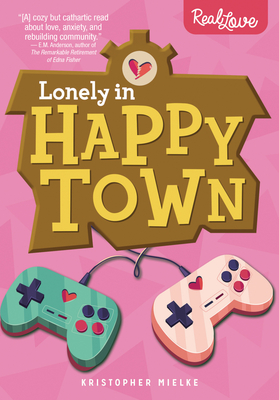 Lonely in Happy Town (Lorimer Real Love) By Kristopher Mielke Cover Image