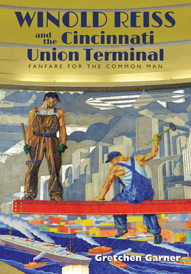 Cover for Winold Reiss and the Cincinnati Union Terminal: Fanfare for the Common Man