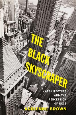 The Black Skyscraper: Architecture and the Perception of Race Cover Image