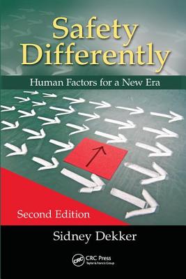 Safety Differently: Human Factors for a New Era, Second Edition By Sidney Dekker Cover Image