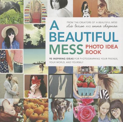 Cover for A Beautiful Mess Photo Idea Book
