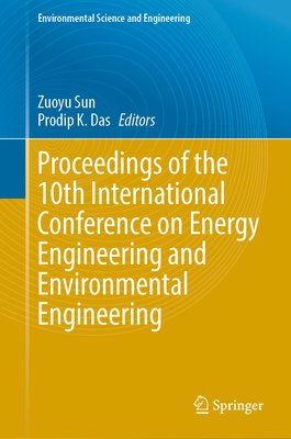 Proceedings of the 10th International Conference on Energy Engineering and Environmental Engineering (Environmental Science and Engineering)