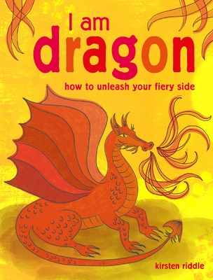 I Am Dragon: How to unleash your fiery side