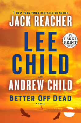 Better Off Dead: A Jack Reacher Novel      By Lee Child, Andrew Child Cover Image