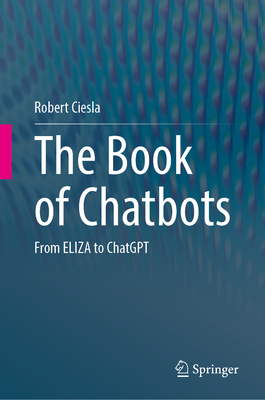 The Book of Chatbots: From Eliza to ChatGPT Cover Image