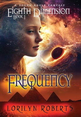 Eighth Dimension - Frequency: A Young Adult Fantasy By Lorilyn Roberts Cover Image
