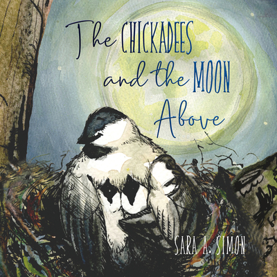 The Chickadees and The Moon Above Cover Image