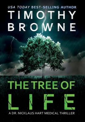 The Tree of Life: A Medical Thriller (Dr. Nicklaus Hart Novel #2) By Timothy Browne Cover Image