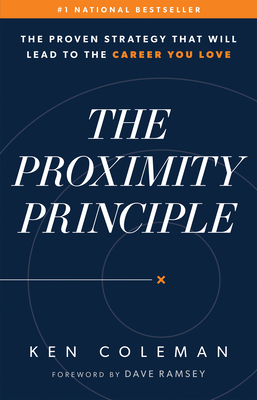 The Proximity Principle: The Proven Strategy That Will Lead to a Career You Love Cover Image