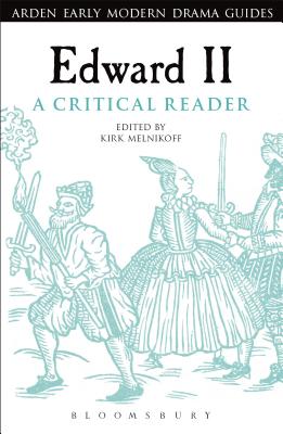 Edward II: A Critical Reader (Arden Early Modern Drama Guides) Cover Image
