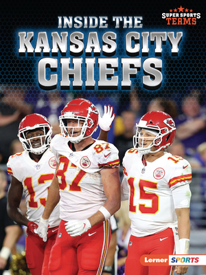 Inside the Kansas City Chiefs (Super Sports Teams (Lerner (Tm) Sports))